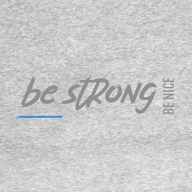 Be strong be nice by Fitnessfreak